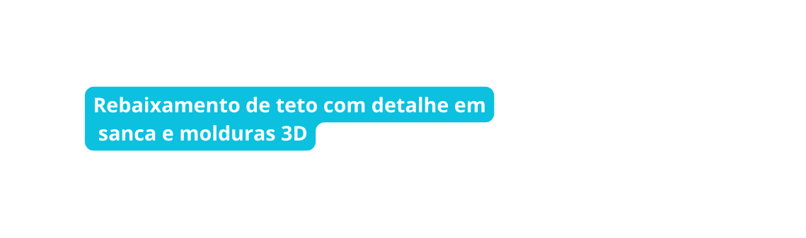 Rebaixamento de teto com detalhe em sanca e molduras 3D